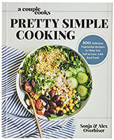 Pretty Simple Cooking by Sonja & Alex Overhiser